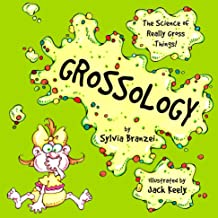 Grossology The Science of Really Gross Things