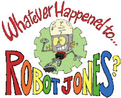 Whatever Happened to ... Robot Jones logo