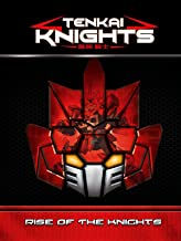 Tenkai Knights Rise of the Knights